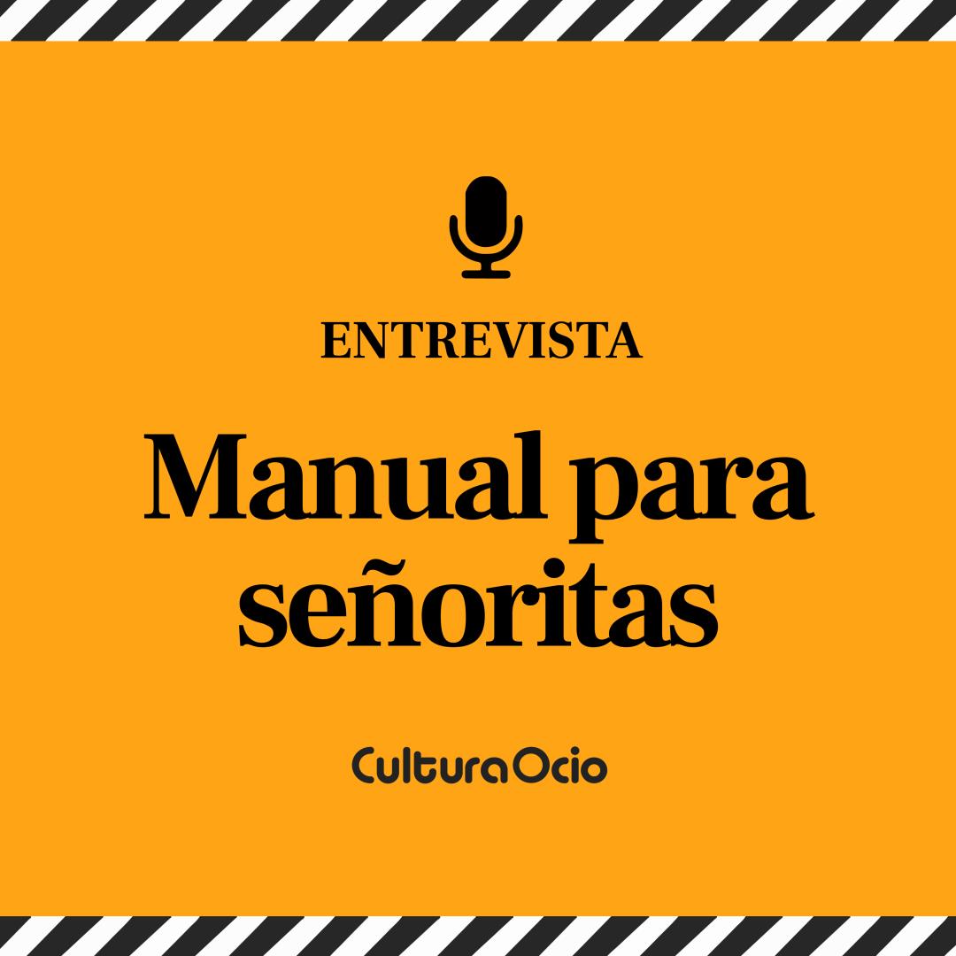 Manual para señoritas | Gema R. Neira, Nadia de Santiago, Isa Montalbán y Álvaro Mel