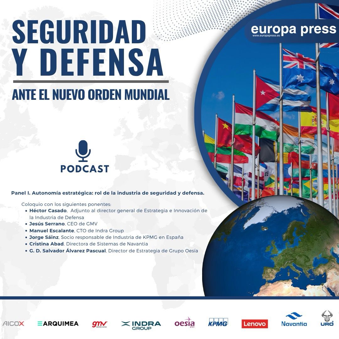 Jornada Seguridad y Defensa ante el nuevo orden mundial - Autonomía estratégica: rol de la industria de seguridad y defensa